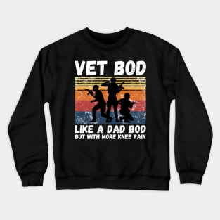 Vet Bod Like Dad Bod But With More Knee Pain Crewneck Sweatshirt